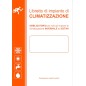 LIC39 - Libretto di impianto di Climatizzazione Obbligatorio per tutti gli impianti di climatizzazione invernale e estiva 